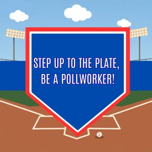 Step up to the plate, be a pollworker, baseball themed logo